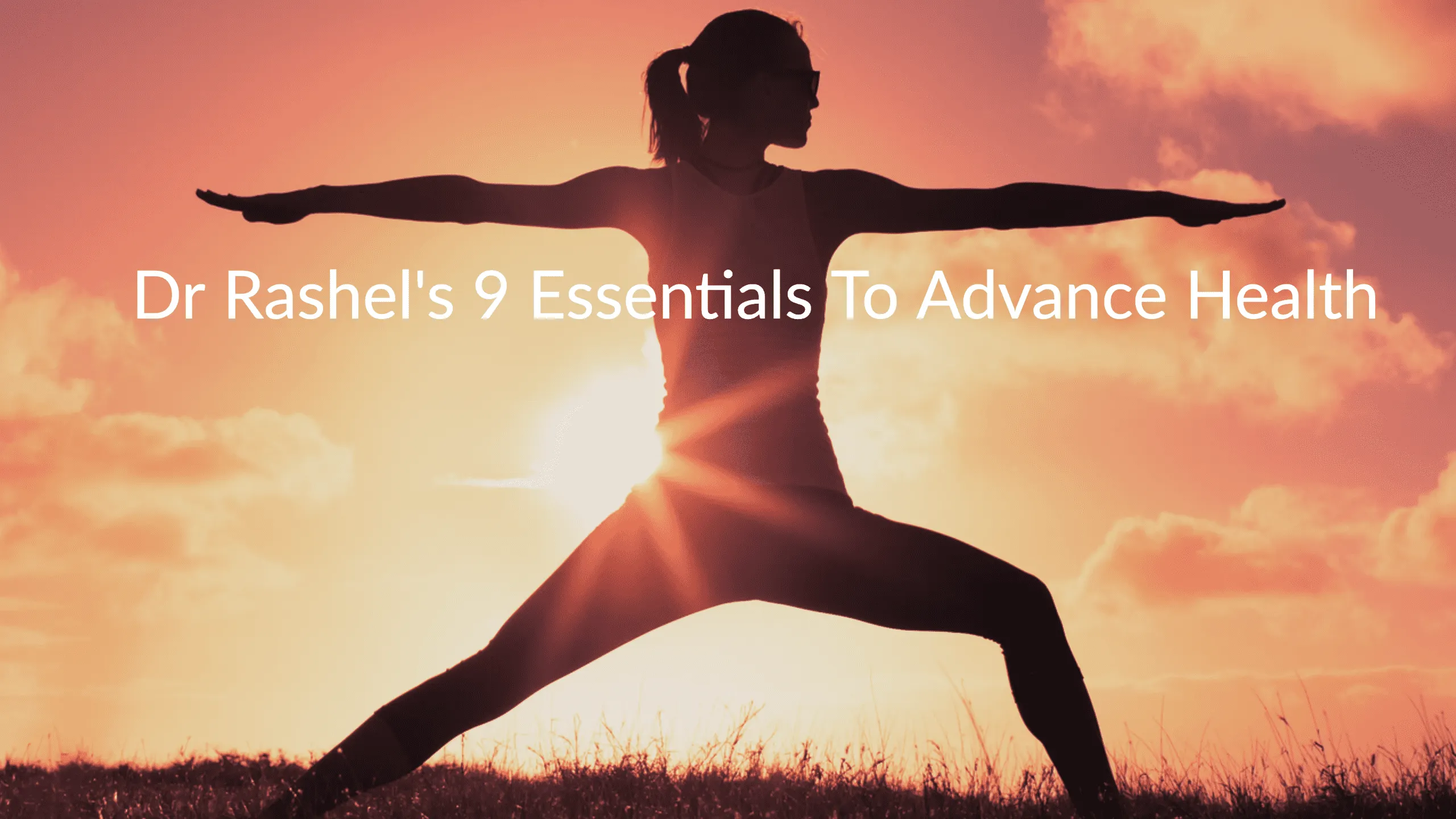Dr rachel's 9 essentials to advance health.